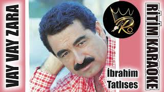 Vay Vay Zara  İbrahim Tatlıses ✩ Ritim Karaoke Orijinal Trafik 24 Halay [upl. by Paco922]