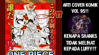 NGERI Arti Cover Komik VOL 95 Kenapa HANYA SHANKS TIDAK MELIHAT LUFFY [upl. by Thecla998]