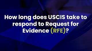 How Long Does USCIS Take To Respond to Request for Evidence RFE [upl. by Walther]