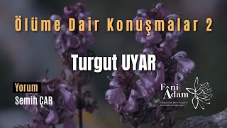 Ölüme Dair Konuşmalar 2  Turgut UYAR Şiir [upl. by Giacinta282]