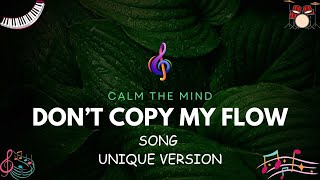 Dont Copy My Flow  UNIQUE VERSION  Vibe Music  Chill amp Flow Remix [upl. by Thomson]