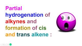 Partial hydrogenation of alkynes and formation of cis and trans alkene [upl. by Bertold]