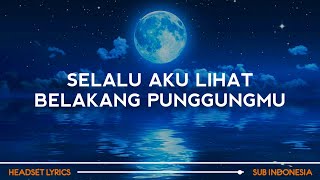 Selalu Aku Lihat Belakang Punggungmu Lirik Lagu Hal  L Viral Tiktok [upl. by Raney770]