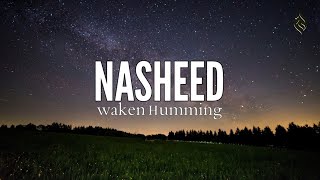 Waken Humming  Emotional Background Nasheed [upl. by Michale11]