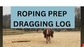 Rope Prep Dragging A LoG Horseback [upl. by Azeret]