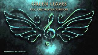 Green Leaves  Epic Orchestra Version [upl. by Obnukotalo]