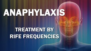 Anaphylaxis  RIFE Frequencies Treatment  Energy amp Quantum Medicine with Bioresonance [upl. by Kosaka]