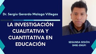 Sesión 2 La investigación cualitativa y cuantitativa  Dr Sergio Gerardo Malaga Villegas [upl. by Ardnic496]