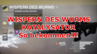 So WISPERN DES WURMS KATALYSATOR bekommen quotWispern des Wurmsquot Mission Heroisch [upl. by Clellan]