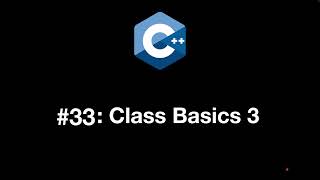 Modern C Programming 33 Class Basics 3 [upl. by Loise842]