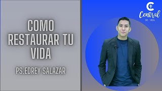 Ps Edrey Salazar  Como Restaurar tu Vida [upl. by Hardner]