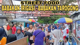 NGABUBURIT KE STREET FOOD BABAKAN IRIGASI  BABAKAN TAROGONG BANDUNG [upl. by Laverna591]