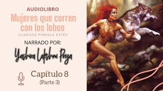 quotMujeres que corren con los lobosquot  Capítulo 8 Parte 3 [upl. by Navi]