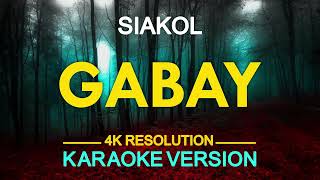 GABAY  Siakol KARAOKE Version [upl. by Treve200]