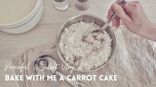 Relaxing Baking  Delicious Carrot Cake  Behind The Scenes  Slow Living Kitchen  Silent Vlog [upl. by Hubing]