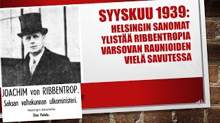 Helsingin Sanomat ylistää Joachim von Ribbentropia Puolan raunioiden vielä savutessa syyskuussa 1939 [upl. by Bodrogi99]