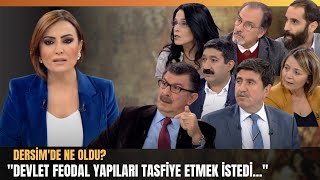 Dersimde Ne Oldu quotDevlet Feodal Yapıları Tasfiye Etmek İstediquot [upl. by Chapland486]