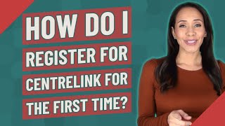 How do I register for Centrelink for the first time [upl. by Nadabas748]