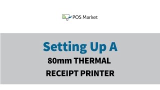 Setting Up an 80mm Thermal Receipt Printer [upl. by Unity]