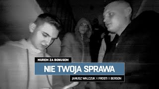 Janusz Walczuk x Frosti x Berson  NIE TWOJA SPRAWA [upl. by Lund]