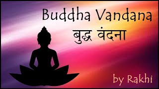 Buddha Vandana  बुद्ध वंदना recited by Rakhi [upl. by Kevon]