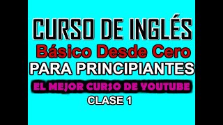 CURSO DE INGLÉS BÁSICO PARA PRINCIPIANTES CLASE 1 [upl. by Kylen859]