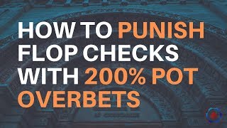 How to Exploit Flop Checks with GIANT TURN OVERBETS Piosolver Analysis 2019 [upl. by Dav]