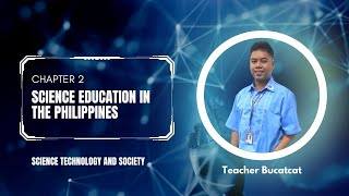 STS  CHAPTER II Science Education in the Philippines [upl. by Elnora195]