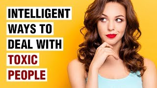 15 Ways Intelligent People Deal With Difficult and Toxic People [upl. by Rifkin]