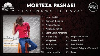 Morteza Pashaei  The Name Is Love I Full Album  مرتضی پاشایی  آلبوم اسمش عشقه [upl. by Trinatte404]