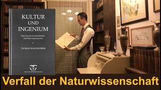 Der Verfall der Naturwissenschaften  Die 2 Auflage von „Kultur und Ingenium“  Teil 2 [upl. by Lekkim]