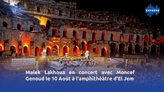 Malek Lakhoua en concert avec Moncef Genoud le 10 Août à lamphithéâtre dEl Jem [upl. by Jacobson]