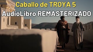 Caballo de TROYA 5 AudioLibro REMASTERZADO [upl. by Demetrius76]