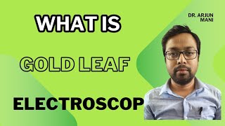 What is Gold Leaf Electroscope [upl. by Sherrer]