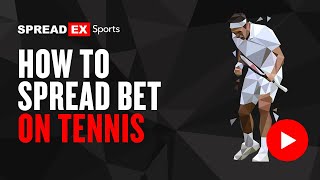 How to Spread Bet on Tennis with Spreadex [upl. by Casta]