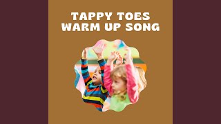 Tappy Toes Warm Up Song [upl. by Mehalek499]