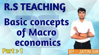 Basic concepts of macro economics part 1  RS TEACHING  BY JATIN SIR rsteaching economy [upl. by Esirehc]