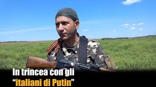 In trincea con gli “italiani di Putin” [upl. by Kenzie]