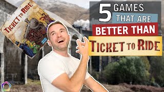 5 Games that are BETTER than Ticket to Ride [upl. by Atsylac528]