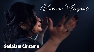 NANIA YUSUF  SEDALAM CINTAMU 01 [upl. by Holmen356]