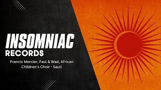 Francis Mercier Faul amp Wad African Childrens Choir  Sauti  Insomniac Records [upl. by Eiramanig]