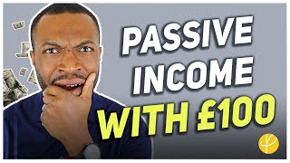 How I Would Create PASSIVE INCOME With £100 Per Month [upl. by Dinnage]