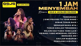 1 JAM MENYEMBAH BERSAMA GSJS CHURCH DAN JACQLIEN CELOSSE  RABU 26 JUNI 2024 [upl. by Thamora676]