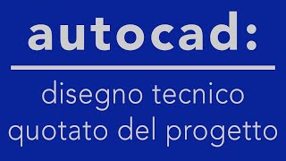 autocad disegno tecnico progetto [upl. by Oruam]