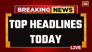 INDIA TODAY LIVE Top News Of The Day LIVE  Breaking News  Lok Sabha 2024 News  Headlines Today [upl. by Solram]