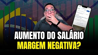 Aumento do salário margem maior pra empréstimo  Como fica quem tem margem negativa Entenda agora [upl. by Marchese]