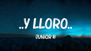 Junior H Y LLOROLetraLyrics [upl. by Ys]