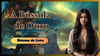 A Bússola de Ouro  Resumo do Livro [upl. by Banna724]