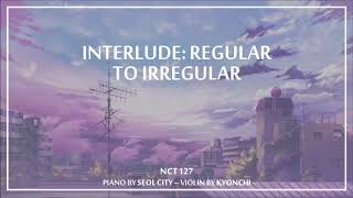 ViolinPiano Cover Interlude Regular to Irregular  NCT 127 [upl. by Tarrah759]