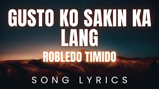 Robledo Timido  Gusto Ko Sakin Ka Lang  Lyric Visualizer Version [upl. by Nehtiek75]